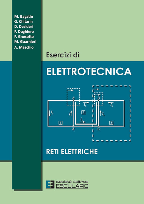 BAGATIN CHITARIN DESIDERI DUGHIERO GNESOTTO GUARNIERI MASCHIO - Esercizi di Elettrotecnica