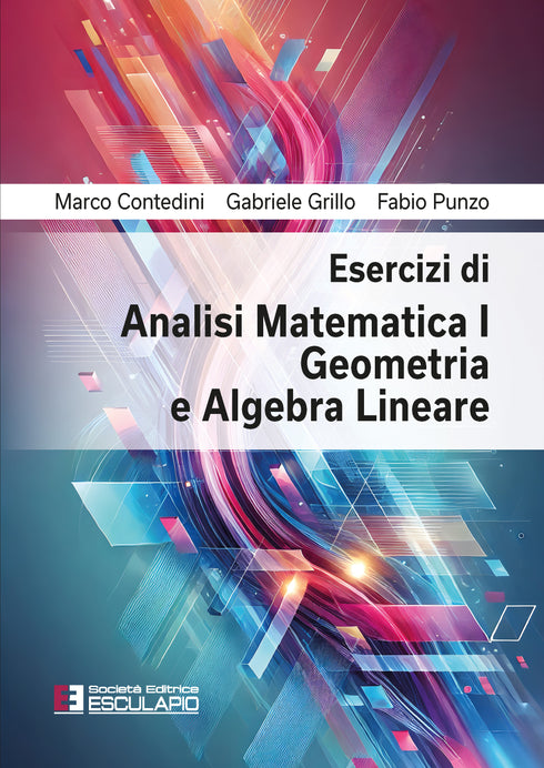 CONTEDINI GRILLO PUNZO - Esercizi di Analisi Matematica 1 Geometria e Algebra Lineare