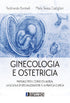 BOMBELLI CASTIGLIONI - Ginecologia e Ostetricia. Manuale per il corso di laurea la scuola di specializzazione e la pratica clinica