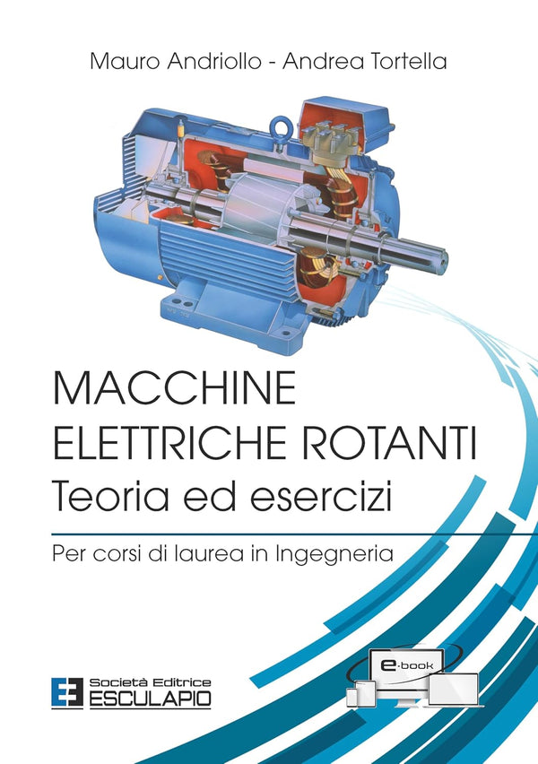 ANDRIOLLO TORTELLA - Macchine Elettriche Rotanti. Teoria ed Esercizi