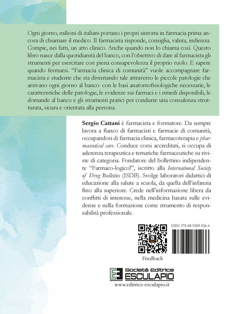 CATTANI - Farmacia Clinica di Comunità - Le piccole patologie al banco. Guida pratica. Anatomofisiologia, patologie, farmaci ed altri rimedi, il ruolo del farmacista