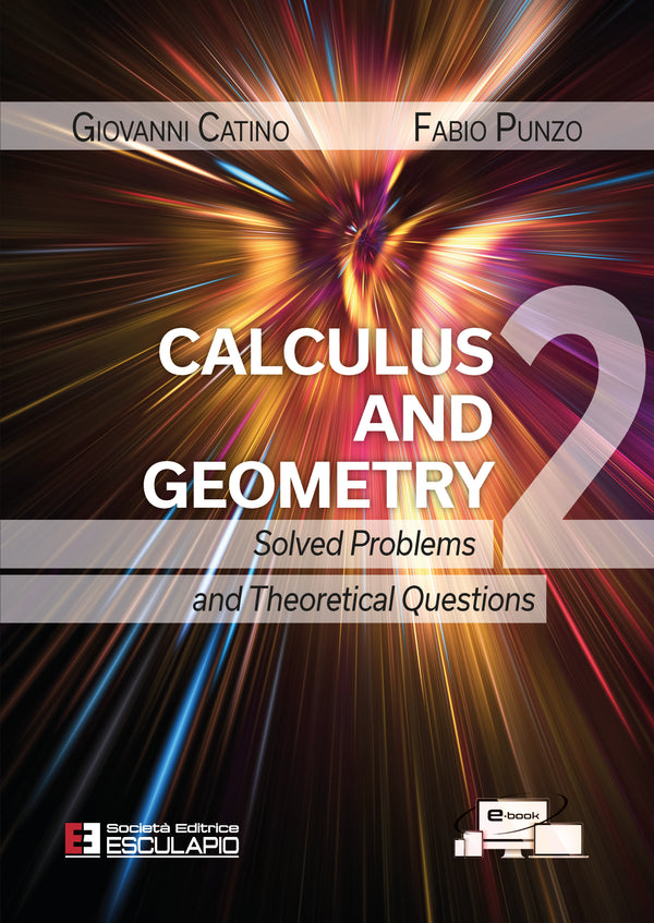 CATINO PUNZO - Calculus and Geometry 2. Solved Problems and Theoretical Questions