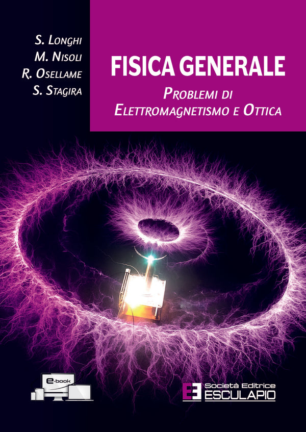 LONGHI NISOLI OSELLAME STAGIRA - Fisica Generale. Problemi di Elettromagnetismo e Ottica