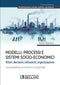 BARANI - Modelli, processi e sistemi socio-economici. Attori Decisioni Istituzioni Organizzazione. La prospettiva economica-industriale