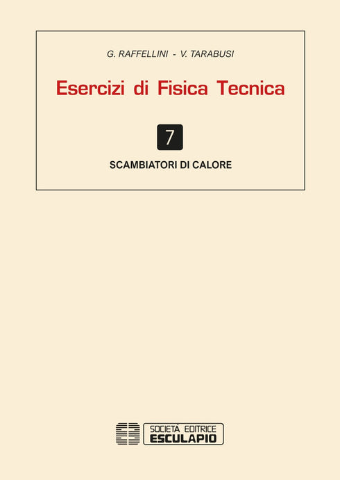 RAFFELLINI TARABUSI - Esercizi di Fisica Tecnica. Scambiatori di calore Vol.7