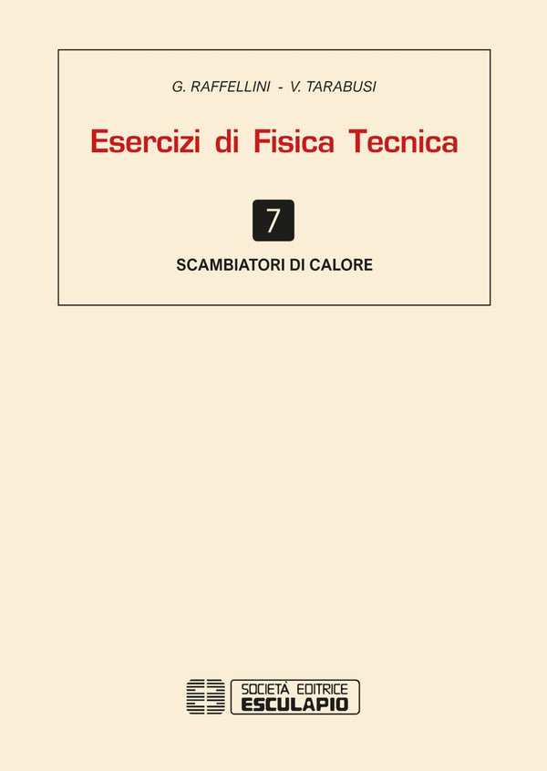 RAFFELLINI TARABUSI - Esercizi di Fisica Tecnica. Scambiatori di calore Vol.7