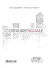 AGOSTINELLI RUPERTO - Costruire Digitale. Scenari per un project management 4.0