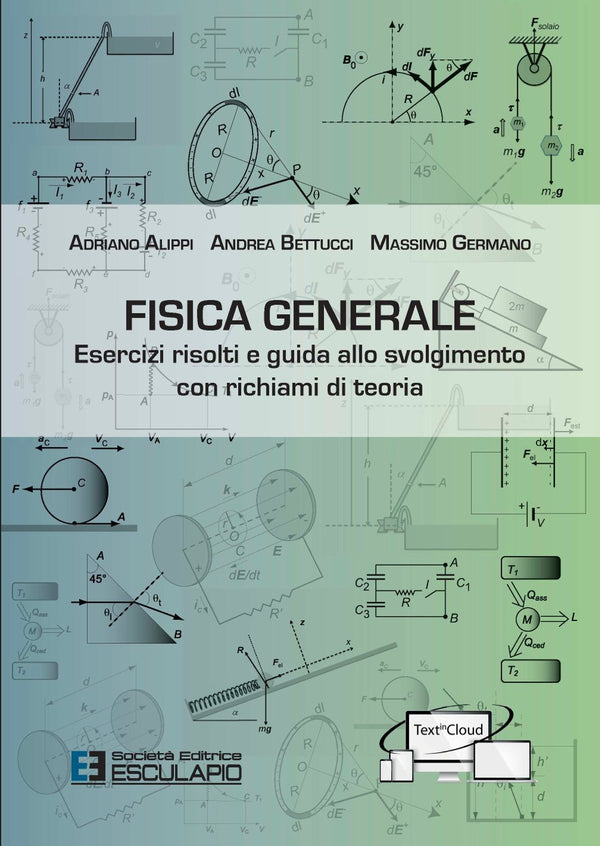 ALIPPI BETTUCCI GERMANO - Fisica Generale. Esercizi Risolti e Guida allo Svolgimento con Richiami di Teoria