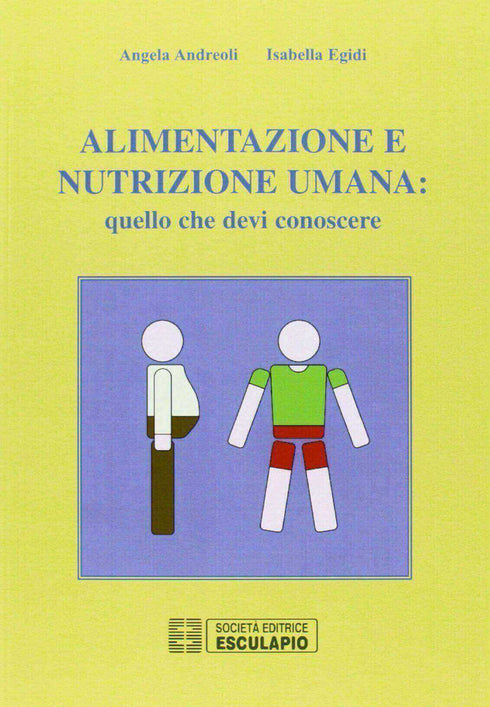 ANDREOLI EGIDI - Alimentazione e nutrizione umana: quello che devi conoscere