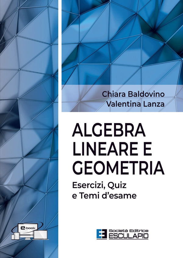 BALDOVINO LANZA - Algebra Lineare e Geometria. Esercizi Quiz e Temi d'esame