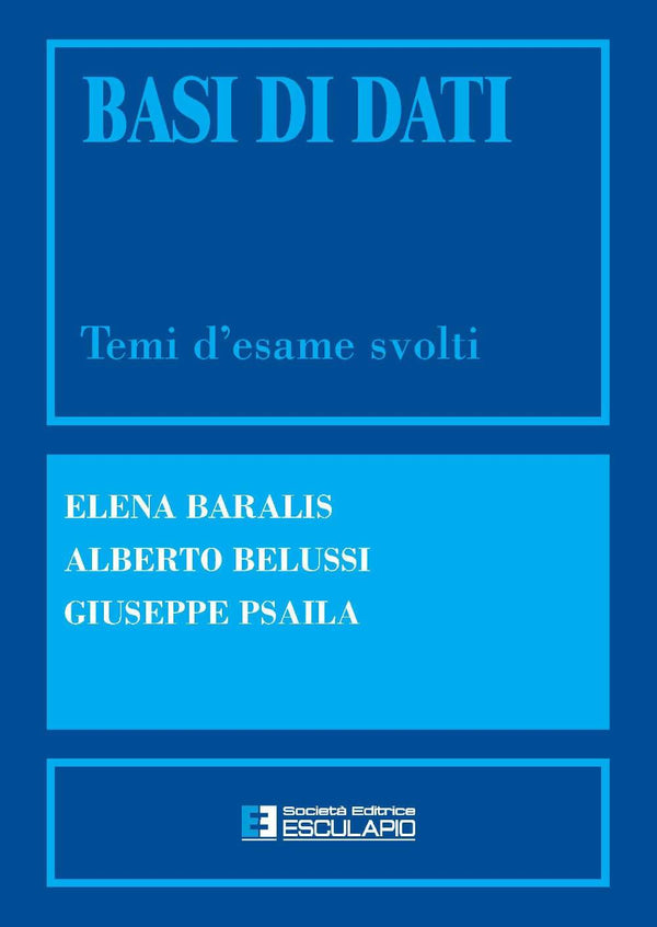 BARALIS BELUSSI PSAILA - Basi di Dati. Temi d'esame svolti