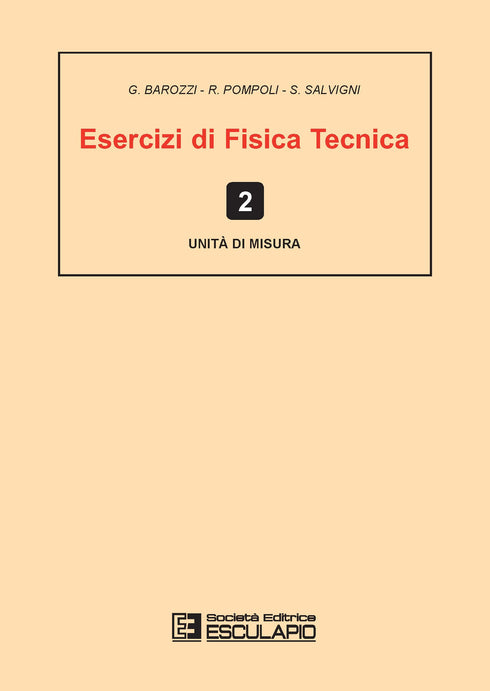 BAROZZI POMPOLI SALVIGNI - Esercizi di Fisica Tecnica. Unità di Misura Vol.2