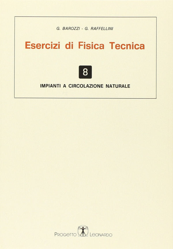BAROZZI RAFFELINI - Esercizi di Fisica Tecnica. Impianti a circolazione naturale Vol.8