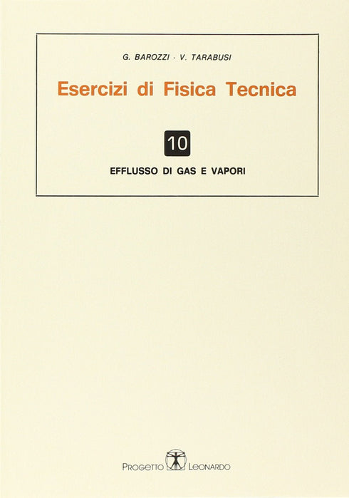 BAROZZI TARABUSI - Esercizi di fisica tecnica. Efflusso di gas e vapori Vol.10