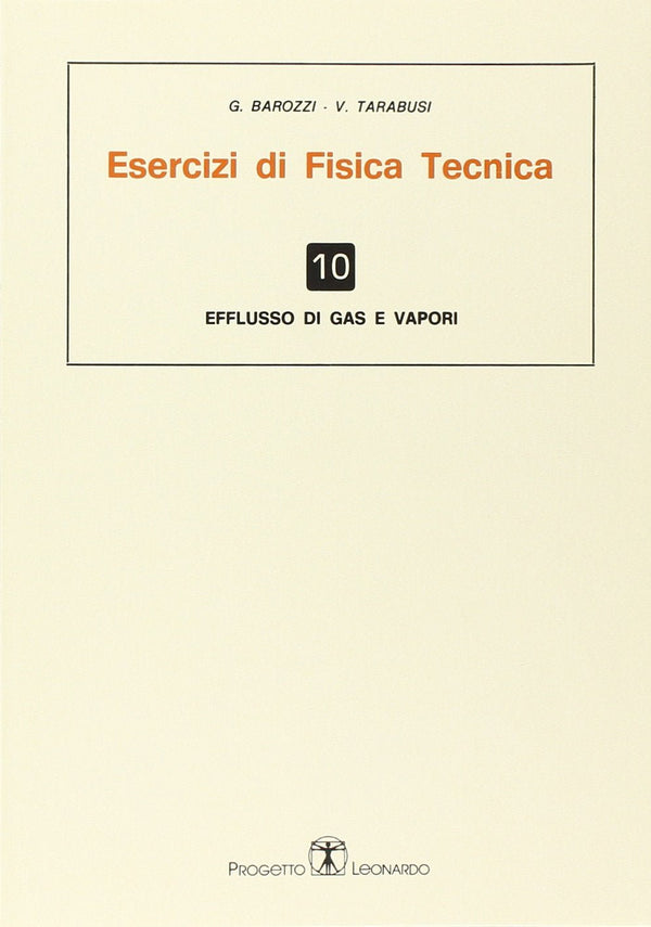 BAROZZI TARABUSI - Esercizi di fisica tecnica. Efflusso di gas e vapori Vol.10
