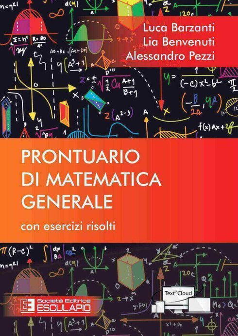 BARZANTI BENVENUTI PEZZI - Prontuario di Matematica Generale. Con esercizi risolti
