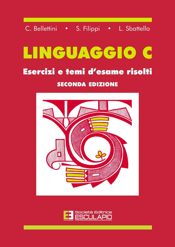 BELLETTINI FILIPPI SBATTELLA - Linguaggio C. Esercizi e Temi d'esame risolti