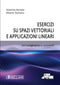 BERTELLA DAMIANO - Esercizi su Spazi Vettoriali e Applicazioni Lineari