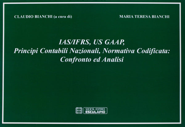 BIANCHI - IAS/IFRS, GAAP, principi contabili nazionali, normativa codificata. Confronto e analisi