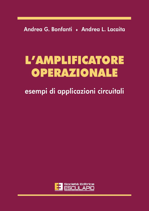BONFANTI LACAITA - L'amplificatore operazionale. Esempi di applicazioni circuitali