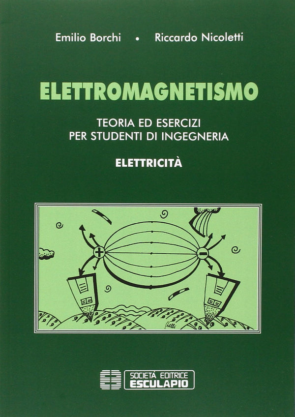 BORCHI NICOLETTI - Elettromagnetismo teoria ed esercizi per studenti di ingegneria