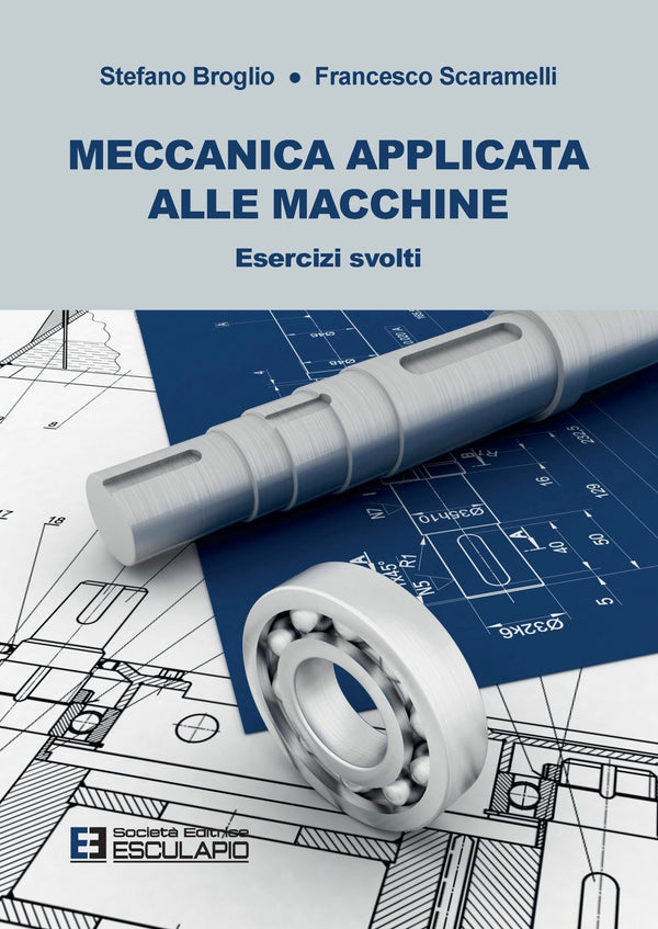BROGLIO SCARAMELLI - Meccanica applicata alle macchine