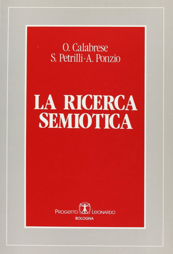CALABRESE PETRILLI PONZIO - La ricerca semiotica