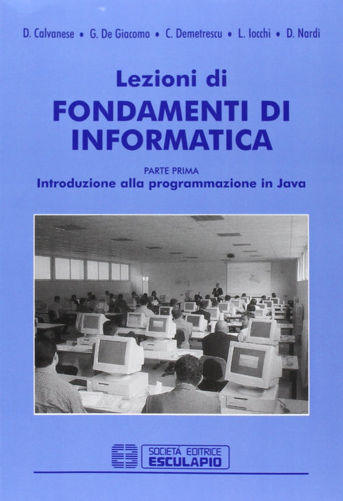 CALVANESE DE GIACOMO DEMETRESCU IOCCHI NARDI - Lezioni di Fondamenti di Informatica
