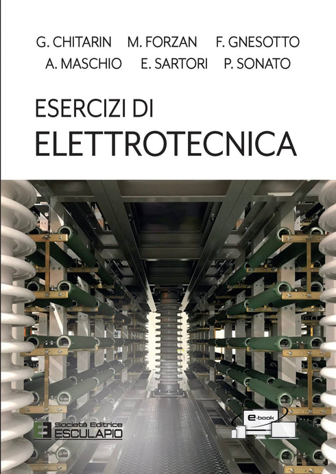 CHITARIN FORZAN GNESOTTO MASCHIO SARTORI SONATO - Esercizi di Elettrotecnica