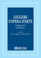 CORRAIN VALENTI - Leggere l'opera d'arte. Dal figurativo all'astratto