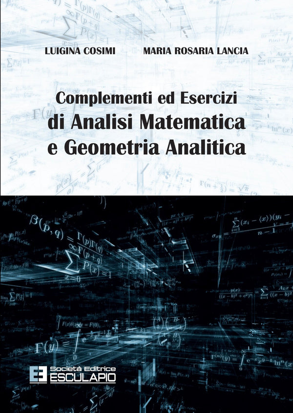 COSIMI LANCIA - Complementi ed Esercizi di Analisi Matematica e Geometria Analitica