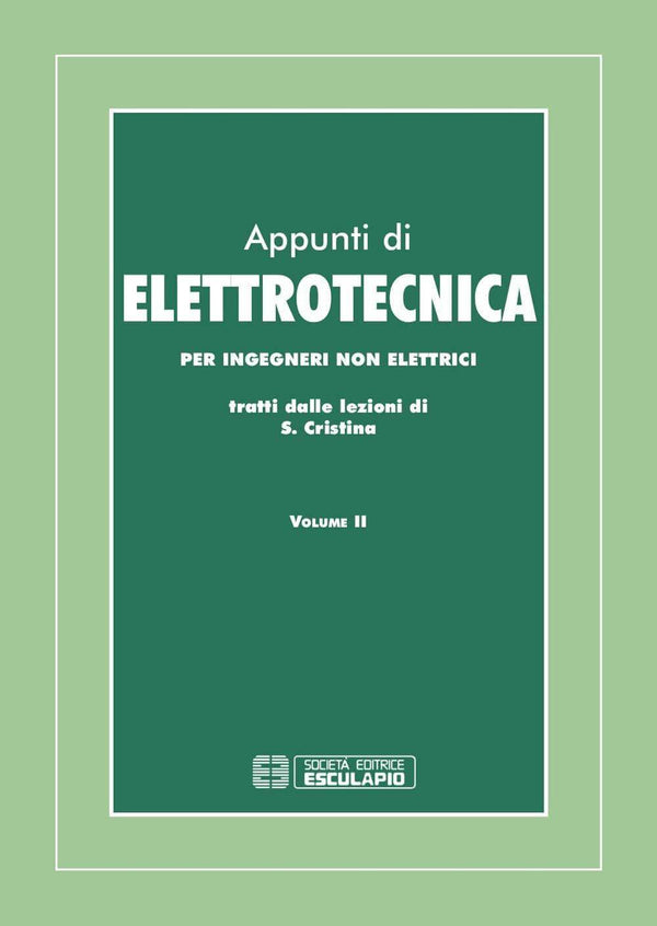CRISTINA - Appunti di Elettrotecnica. Per ingegneri non elettrici. Vol.2
