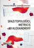 D'ANDREA LOMONACO - Spazi Topologici Metrici e di Alexandroff