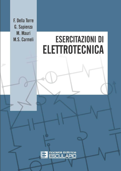 DELLA TORRE SAPIENZA MAURI CARMELI - Esercitazioni di Elettrotecnica