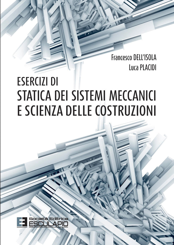 DELL'ISOLA PLACIDI - Esercizi di Statica dei Sistemi Meccanici e Scienza delle Costruzioni
