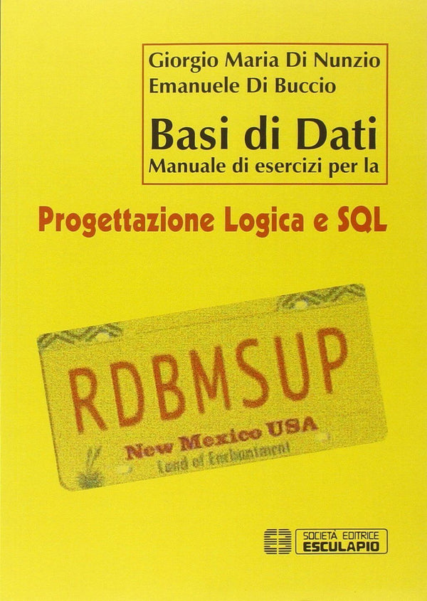 DI NUNZIO DI BUCCIO - Basi di Dati Manuale di Esercizi per la Progettazione Logica e SQL