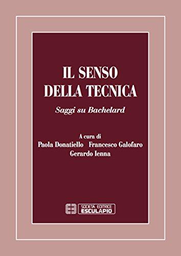 DONATIELLO GALOFARO IENNA - Il Senso della Tecnica. Saggi su Bachelard