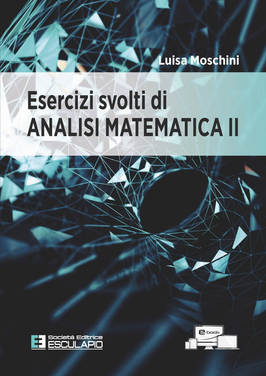 TEXTINCLOUD] MOSCHINI - Esercizi Svolti di Analisi Matematica 2 – Libreria  Esculapio