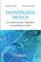 FALLANI GIORDANI - Deontologia Medica. La medicina per i desideri compresa la morte