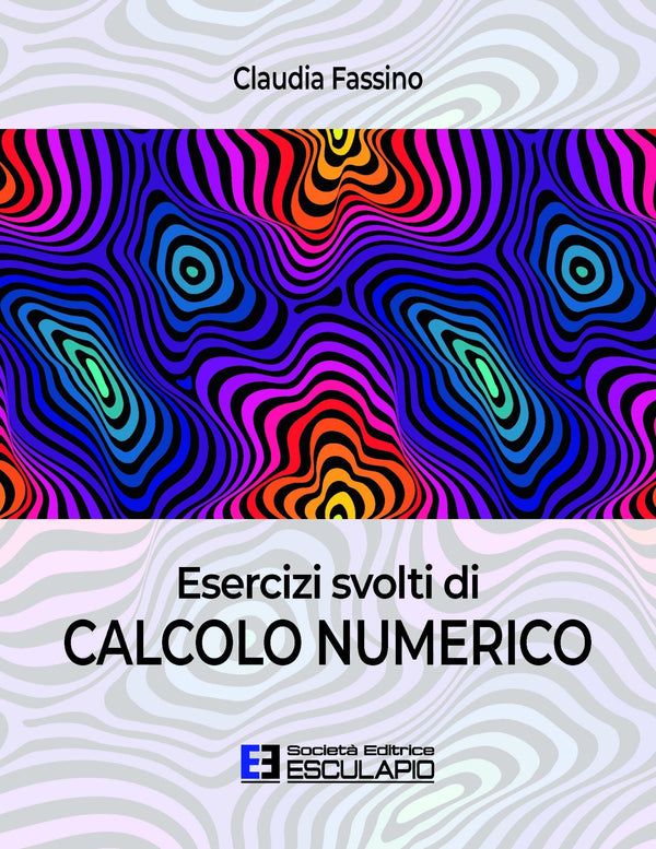FASSINO - Esercizi svolti di Calcolo Numerico