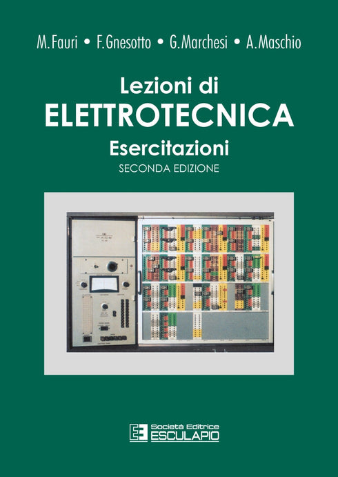 FAURI GNESOTTO MARCHESI MASCHIO - Lezioni di Elettrotecnica Vol. 3. Esercitazioni