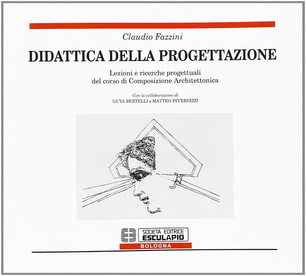 FAZZINI - Didattica della progettazione. Lezioni e ricerche progettuali del corso di composizione architettonica