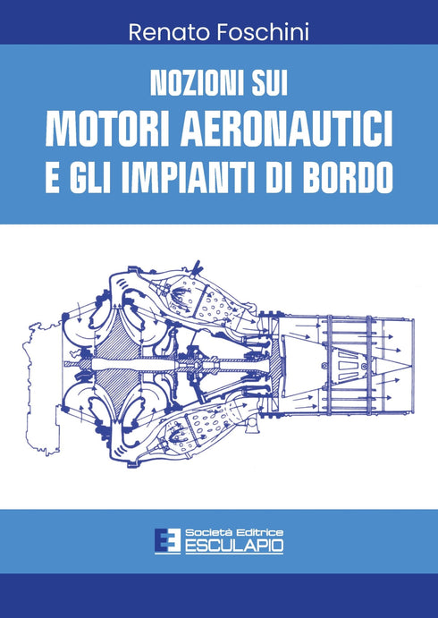 FOSCHINI - Nozioni sui motori aeronautici e gli impianti di bordo