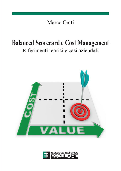 GATTI - Balanced scorecard e cost management. Riferimenti teorici e casi aziendali