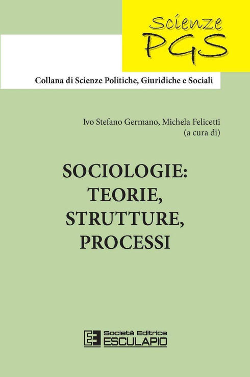 GERMANO FELICETTI - Sociologie: teorie, strutture, processi