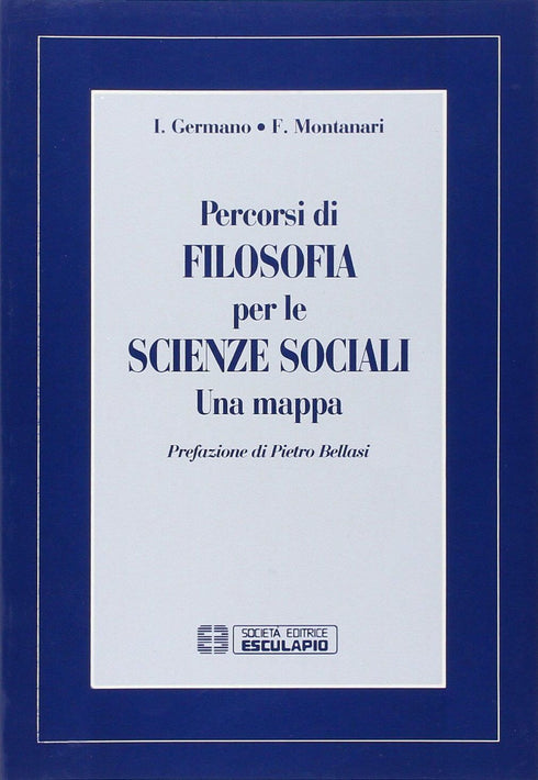 GERMANO MONTANARI - Percorsi di Filosofia per le scienze sociali Una mappa