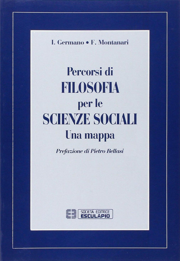 GERMANO MONTANARI - Percorsi di Filosofia per le scienze sociali Una mappa