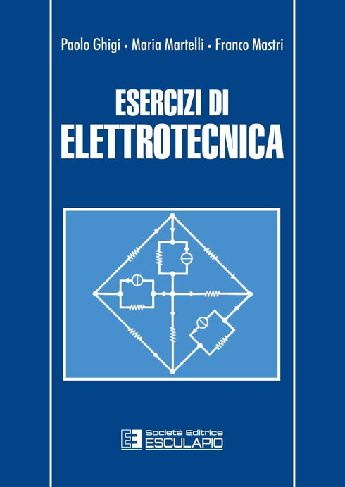 GHIGI MARTELLI MASTRI - Esercizi di elettrotecnica