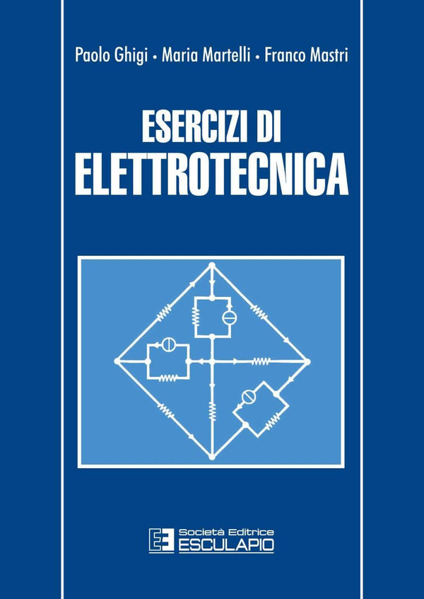 GHIGI MARTELLI MASTRI - Esercizi di elettrotecnica