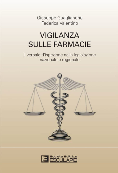 GUAGLIANONE VALENTINO - Vigilanza sulle Farmacie. Il verbale d'ispezione nella legislazione nazionale e regionale